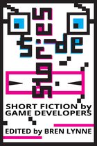 Side Stories: Short Fiction by Game Developers