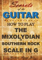 How to play Mixolydian or Southern Rock Scale in G: Secrets of the Guitar