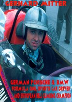 Gerhard Mitter Porsche & BMW Formula One, Sports Car Driver and European Hill Climbing Champion