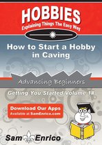 How to Start a Hobby in Caving