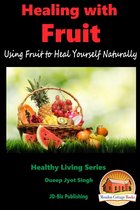 Healing With Fruit: Using Fruit to Heal Yourself Naturally