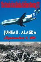 The Crash of an Alaska Airlines Boeing 727 Juneau, Alaska September 4, 1971