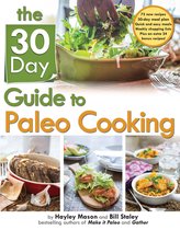 The 30 Day Guide to Paleo Cooking