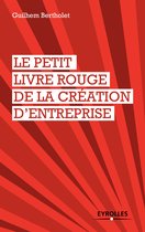 Création d'entreprise - Le petit livre rouge de la création d'entreprise