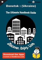 Ultimate Handbook Guide to Donetsk : (Ukraine) Travel Guide