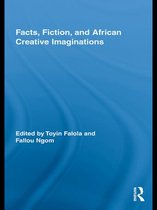 Routledge African Studies - Facts, Fiction, and African Creative Imaginations