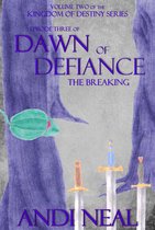 Kingdom of Destiny Episodes 8 - Dawn of Defiance: The Breaking (Kingdom of Destiny Book 8)