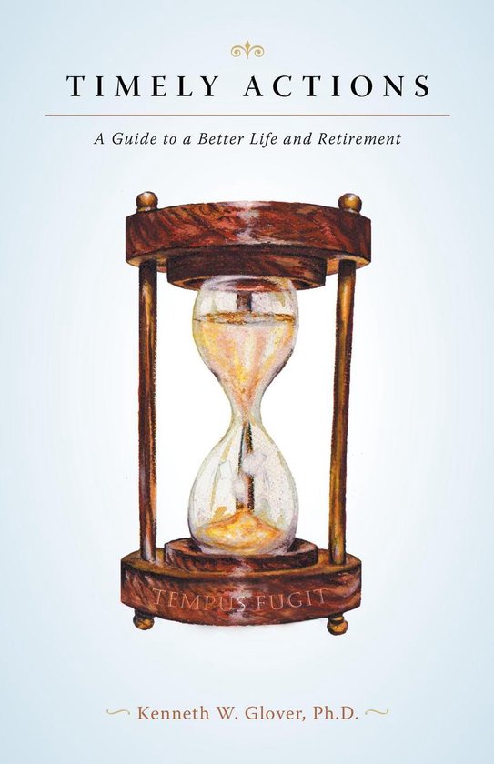 Timely Actions A Guide to a Better Life and Retirement - cover