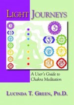 Light Journeys: A User's Guide to Chakra Meditation