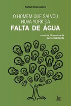 O homem que salvou Nova York da falta de água e outros 11 mestres da sustentabilidade