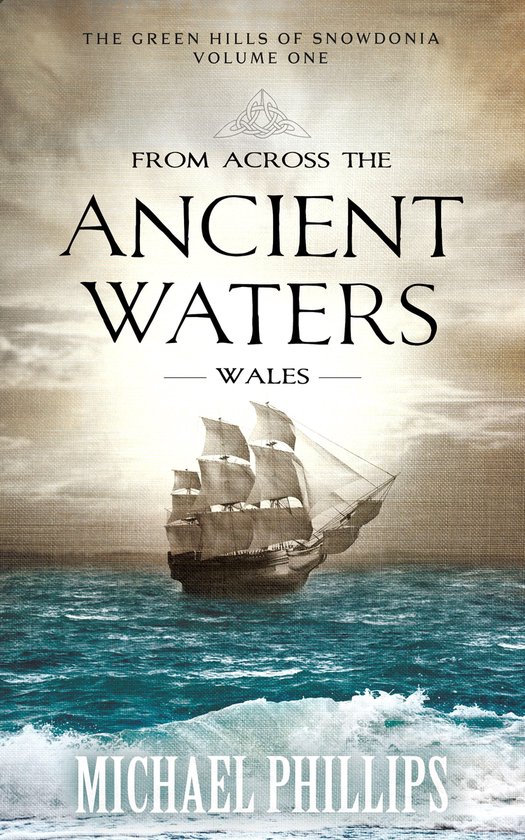 Boek 'The Green Hills of Snowdonia Volume One: From Across the Ancient Waters Wales' door Michael Phillips. Een zeilschip op ruwe zee onder een grauwe hemel.