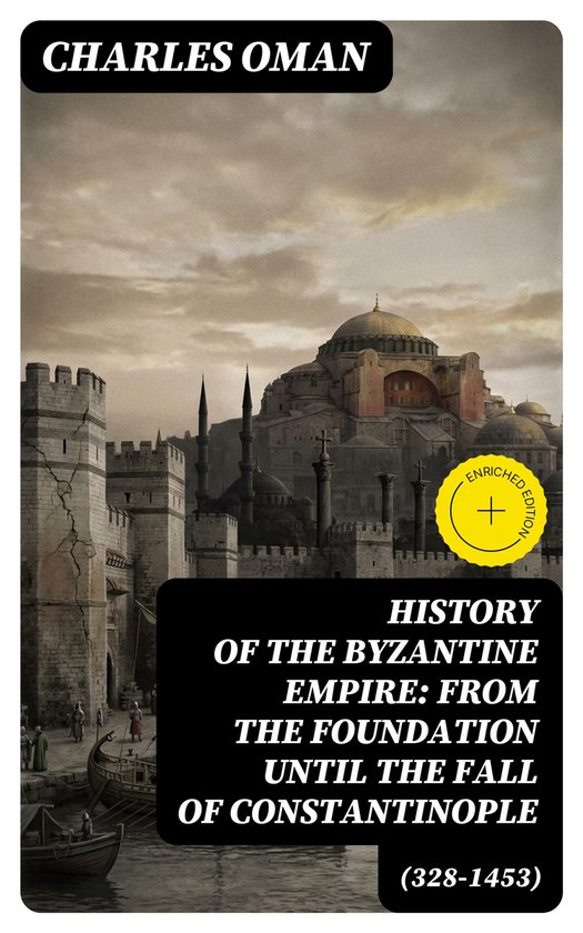 History of the Byzantine Empire: From the Foundation until t ... - cover