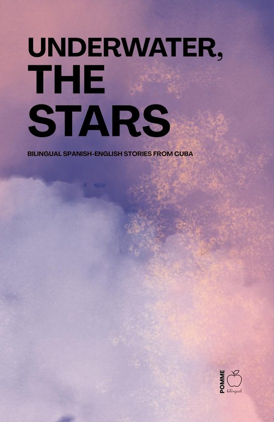 Underwater, the Stars: Bilingual Spanish-English Stories fro ... - cover