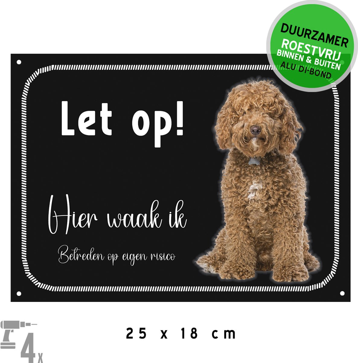 Waakbord Dibond + boorgaten | Labradoodle "Let op! Hier waak ik - Betreden op eigen risico" | 25 x 18 cm | Zwart | Beige | Poedel | Labrador | Duurzaam bord | Hond | 1 stuk