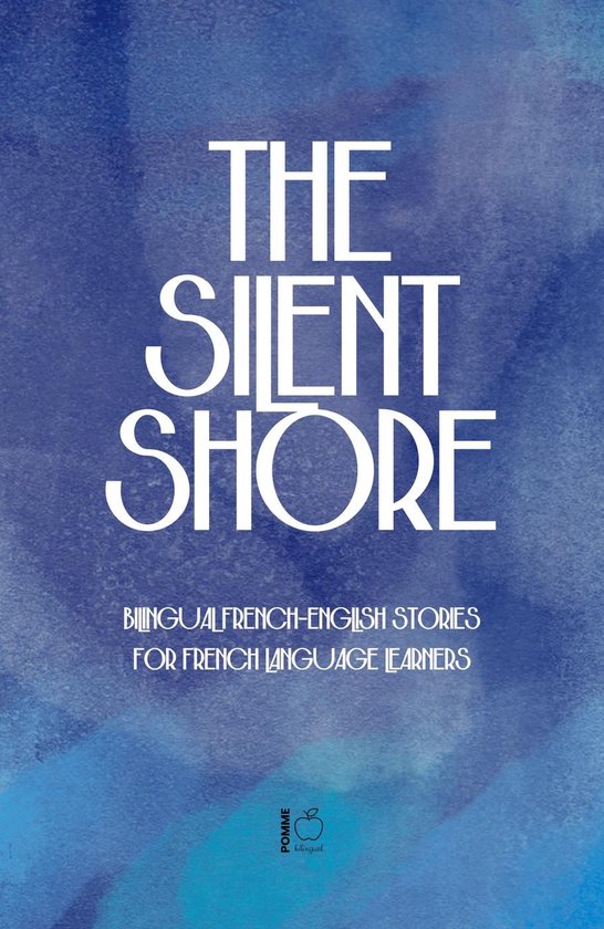 The Silent Shore: Bilingual French-English Stories for Frenc ... - cover