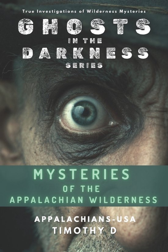 Ghosts in the Darkness- Mysteries of the Appalachian Wildern ... - cover
