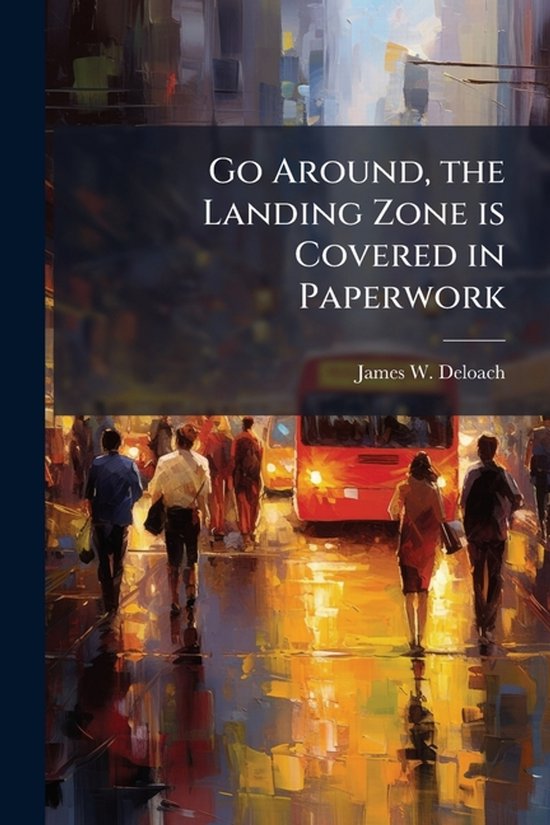 Go Around, the Landing Zone is Covered in Paperwork