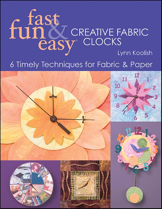 Fast, Fun & Easy Creative Fabric Clocks - cover