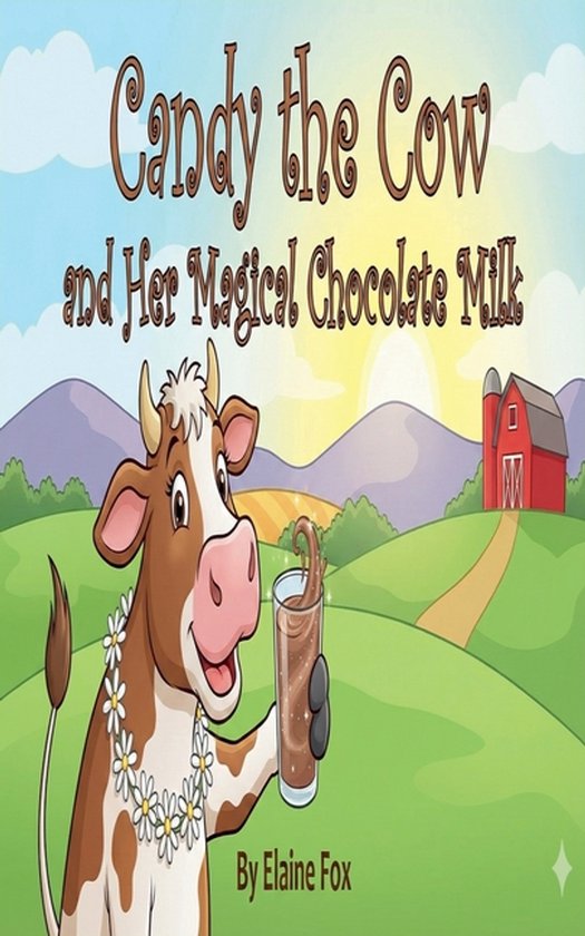 Candy the Cow and Her Magical Chocolate Milk