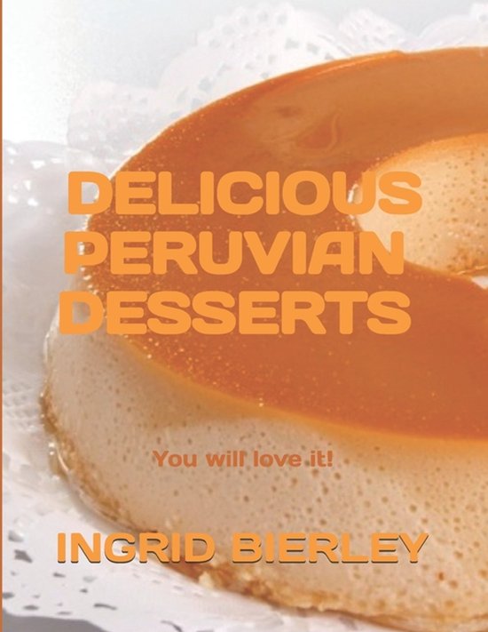 Delicious Peruvian Desserts & Beverages - cover