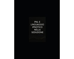 Pnl E Linguaggio Ipnotico Nella Seduzione