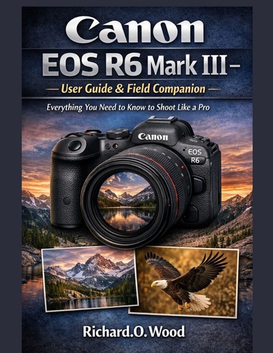 Canon EOS R6 Mark III - User Guide & Field Companion - cover