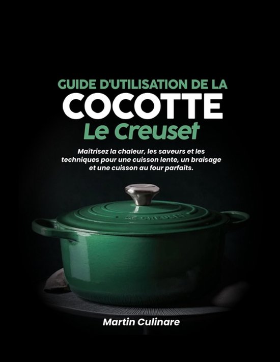 Guide d'utilisation de la cocotte Le Creuset