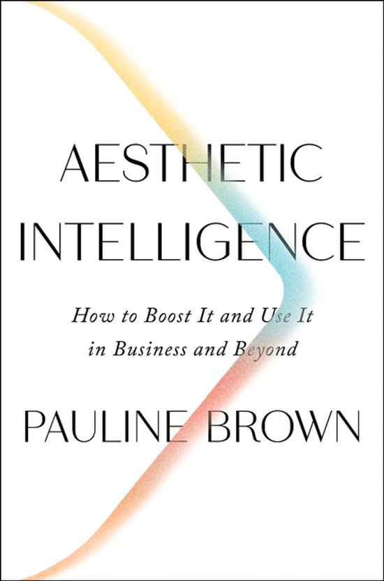 Aesthetic Intelligence How to Boost It and Use It in Busines ... - cover
