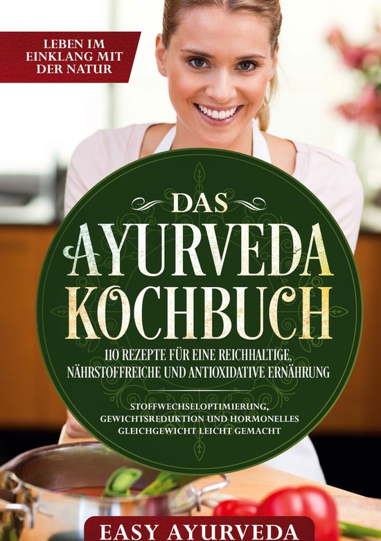 Das Ayurveda Kochbuch: 110 Rezepte für eine reichhaltige, n ... - cover