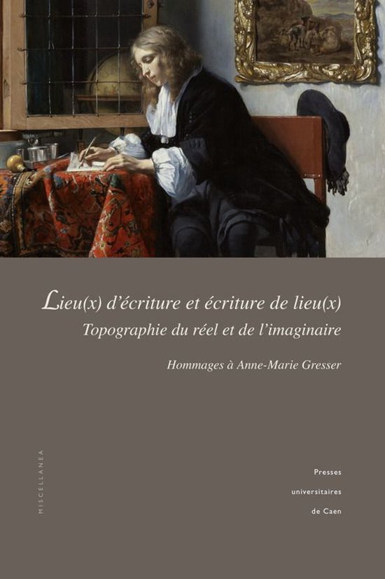 Miscellanea - Lieu(x) d’écriture et écriture de lieu(x) : topographie du réel et de l’imaginaire