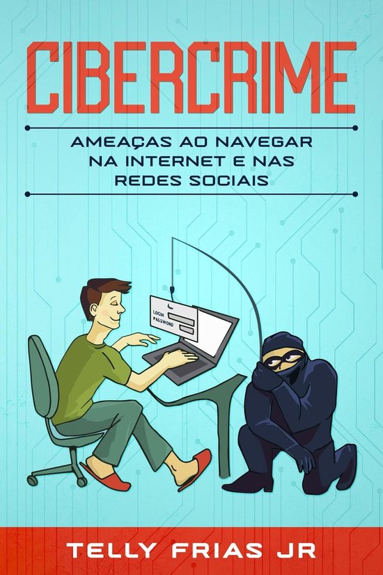 Cibercrime: Ameaças ao Navegar na Internet e nas Redes Soci ... - cover