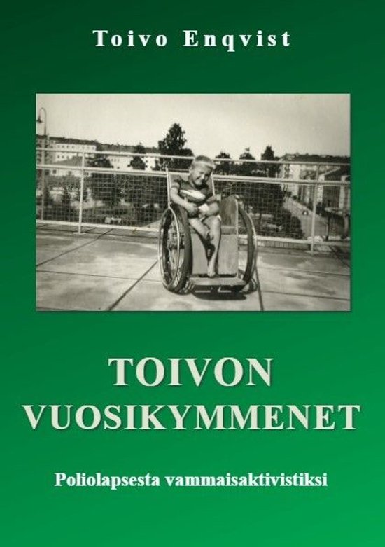 Toivon vuosikymmenet - Poliolapsesta vammaisaktivistiksi - cover