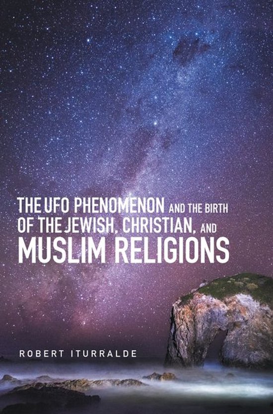 The Ufo Phenomenon and the Birth of the Jewish, Christian, a ... - cover