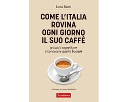 Come l'Italia rovina ogni giorno il suo caffè