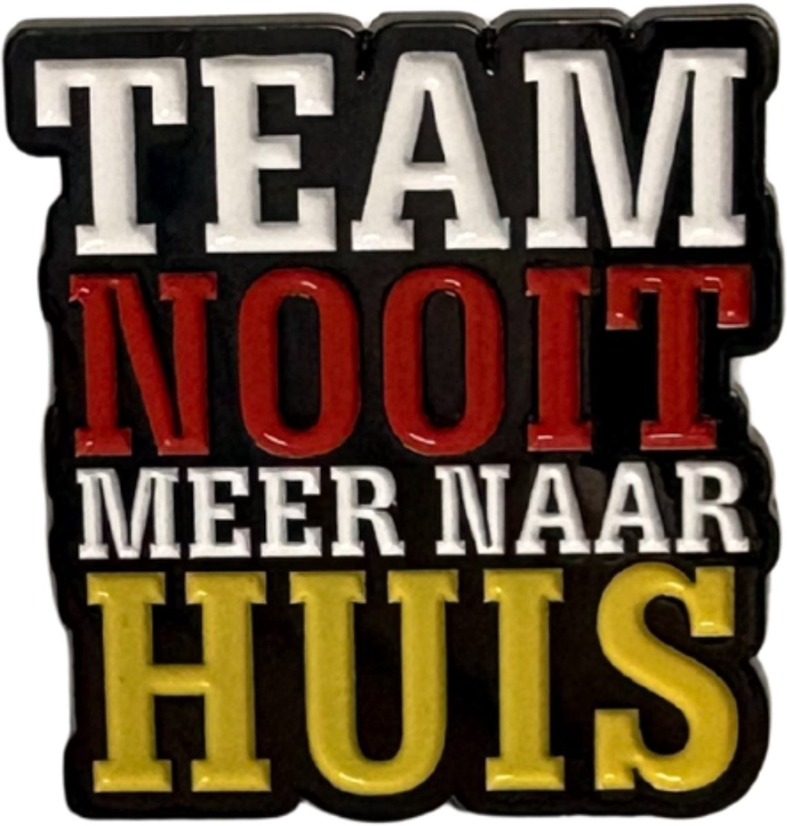 Pin - Oeteldonk - Team Nooit Meer Naar Huis