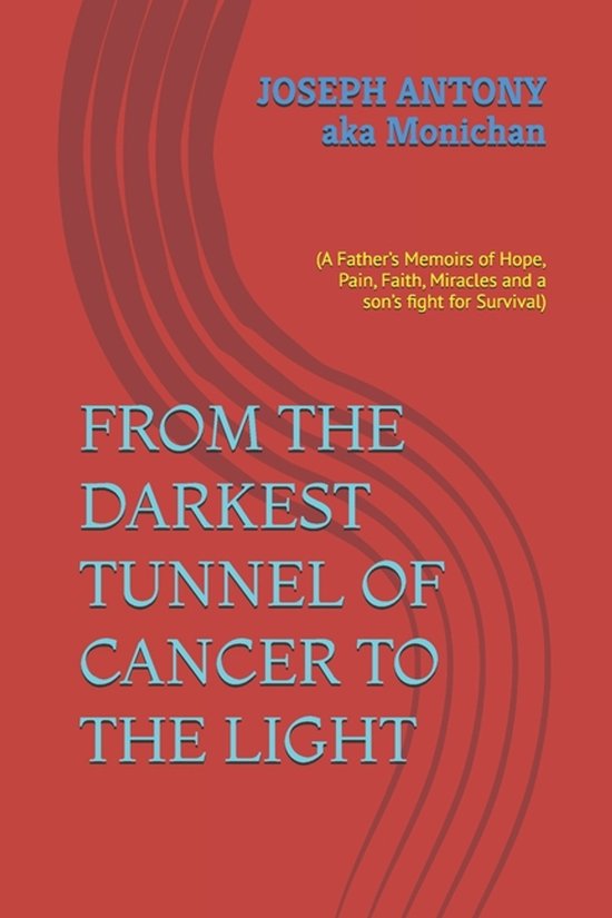 From the Darkest Tunnel of Cancer to the Light - cover