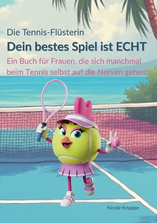 Die Tennis Flüsterin - Dein bestes Spiel ist echt! - cover