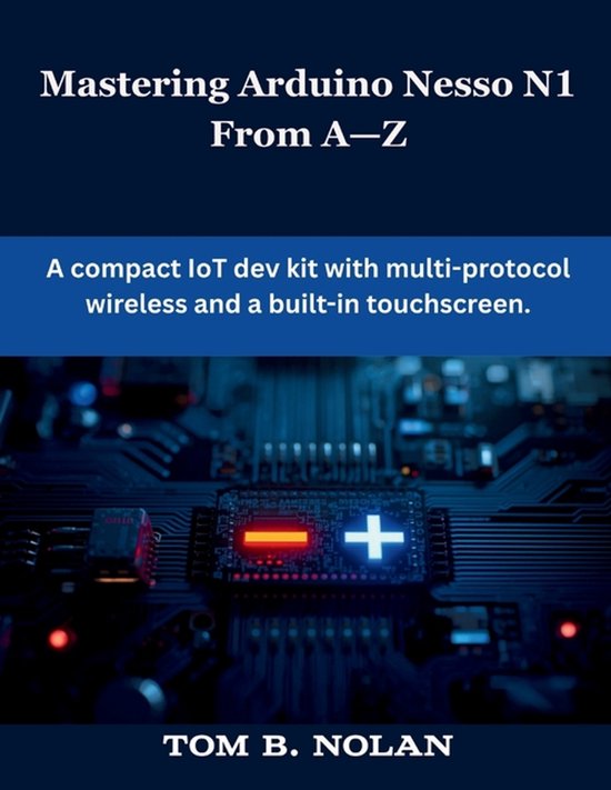 Programming, Engineering and Design- Mastering Arduino Nesso ... - cover