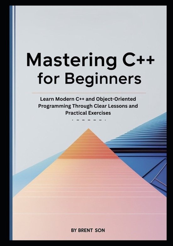 Mastering C++ for Beginners: Learn Modern C++ and Object-Oriented ...