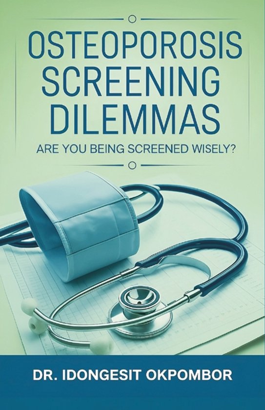 Medical Screening Dilemmas- Osteoporosis Screening Dilemmas - cover