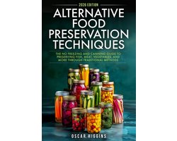 Cookbook for Beginners and Beyond- Alternative Food Preservation Techniques