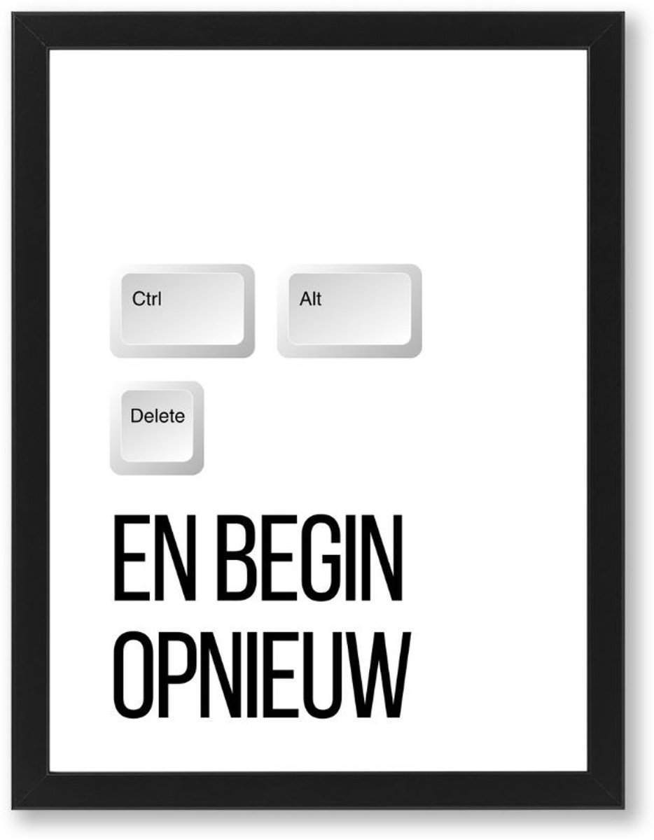 PRNTS Poster - Ctrl Alt Delete en begin opnieuw- Poster met quote - Zwarte lijst - Wanddecoratie - 21x30cm