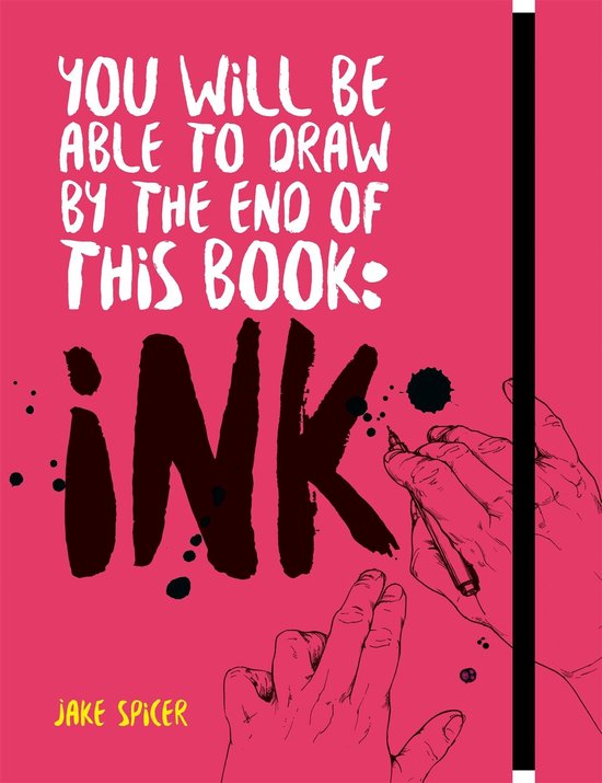 Boekomslag met de titel 'YOU WILL BE ABLE TO DRAW BY THE END OF THIS BOOK: INK' in grote letters, met handen die een pen vasthouden. Roze achtergrond.