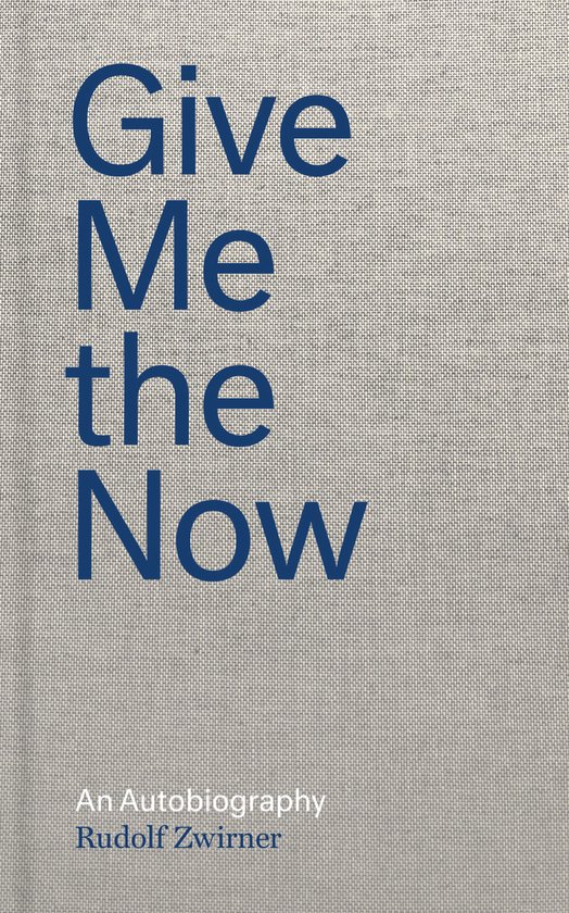 Rudolf Zwirner: Give Me the Now - cover