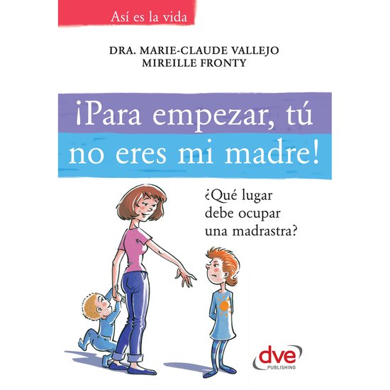 ¡Para empezar, tú no eres mi madre!. ¿Qué lugar debe ocu ... - cover