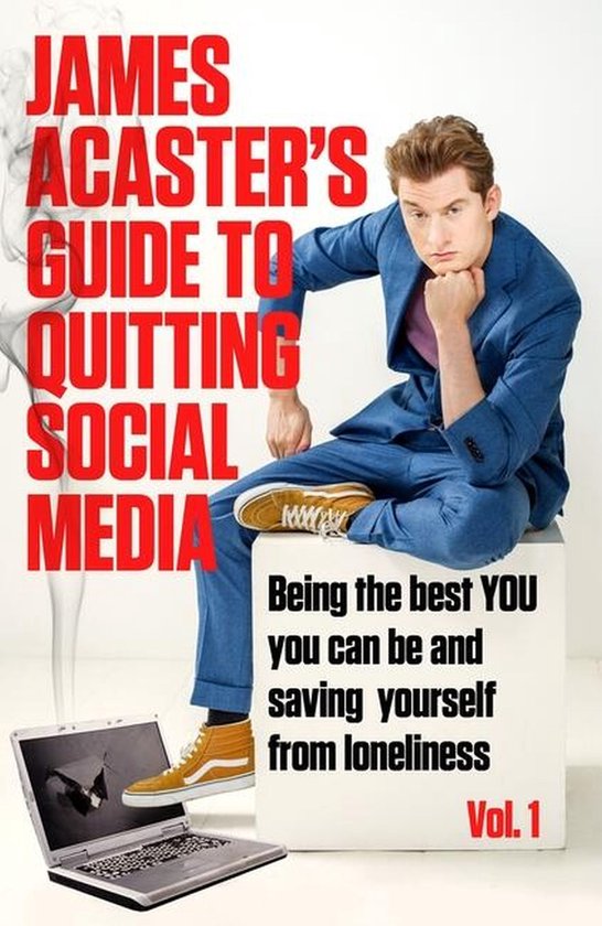 James Acaster's Guide to Quitting Social Media - cover
