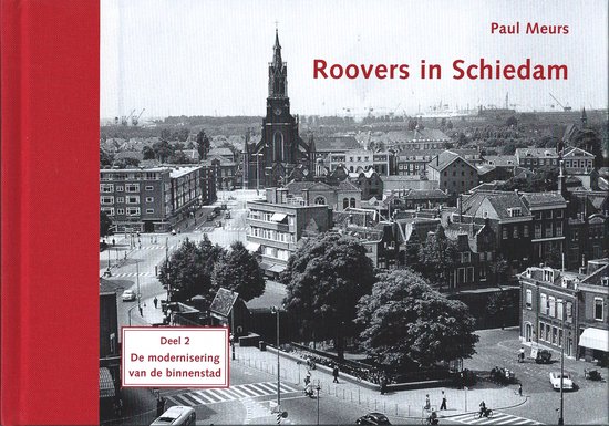 Roovers in Schiedam DEEL 2: Modernisering van de Binnenstad