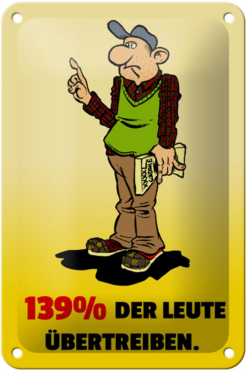 Blechschild Spruch 12x18cm 139% der Leute übertreiben
