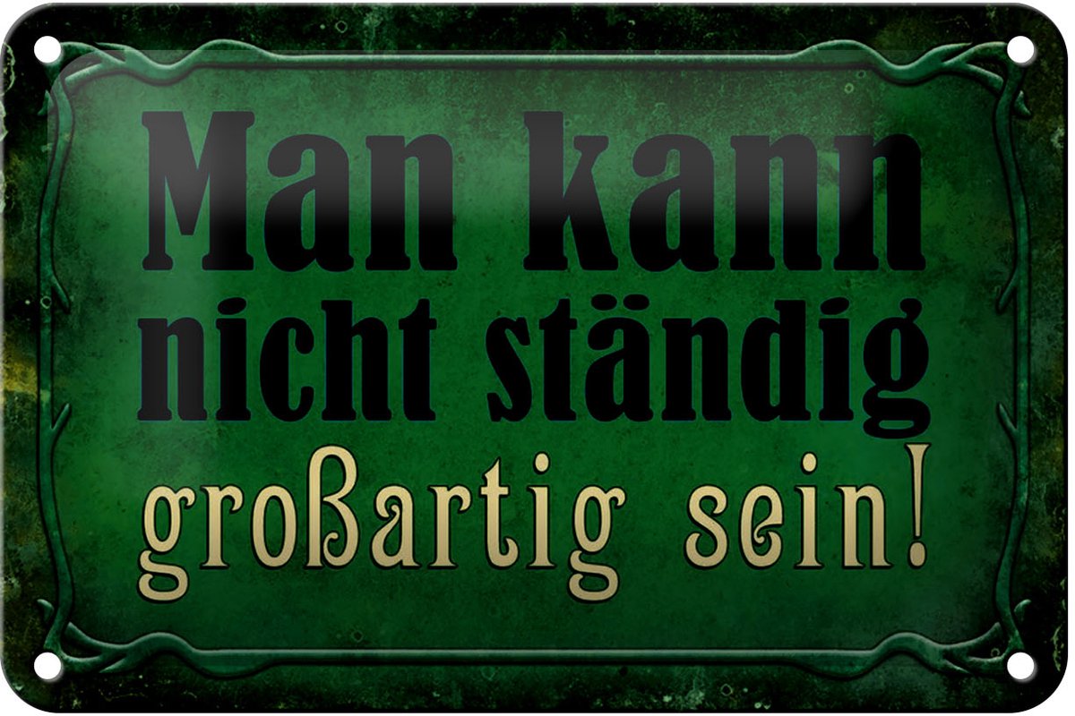 Blechschild Spruch 18x12cm nicht ständig großartig sein
