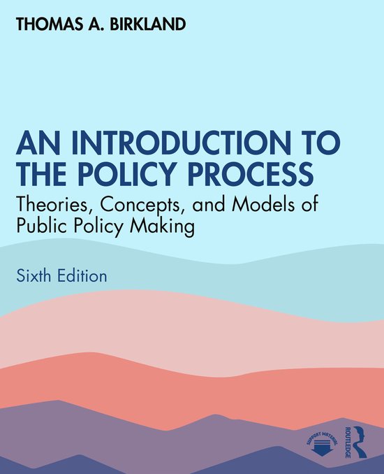 Boek: An Introduction to the Policy Process, Theorieën, Concepten en Modellen van Publiek Beleidsvorming, Zesde Editie, door Thomas A. Birkland.
